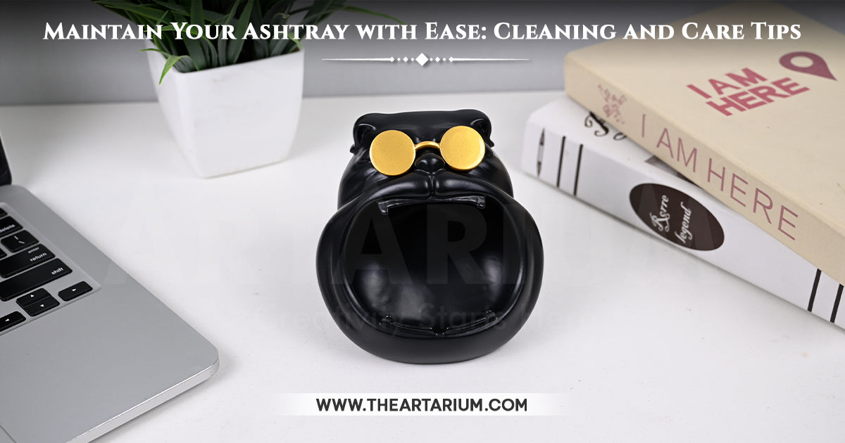 Maintain Your Ashtray with Ease