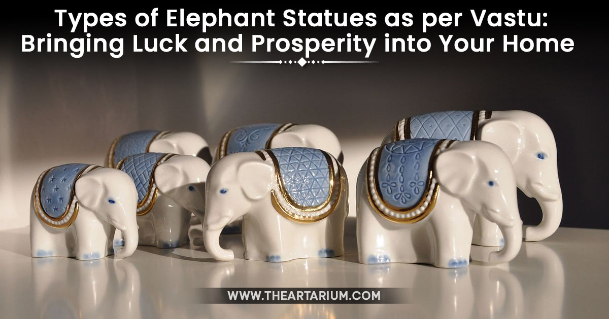 Types of Elephant Statues as per Vastu: Bringing Luck and Prosperity into Your Home